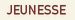 JEUNESSE